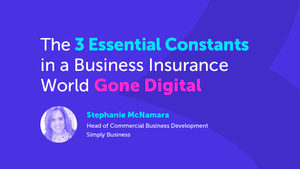 The 3 Essential Constants in a Business Insurance World Gone Digital